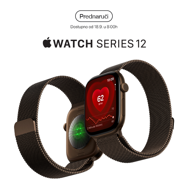 Watch Series 12-  PREDNARUDŽBA (vrijedi do 18.09 u 07:59:59) 